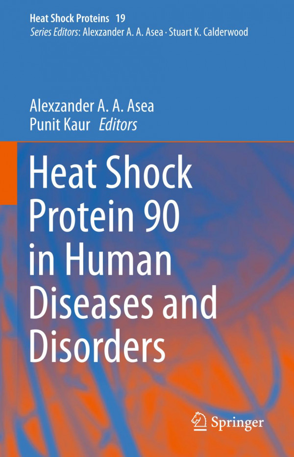 Heat Shock Protein 90 In Human Diseases And Disorders 1st Ed 2019 Alexzander A A Asea