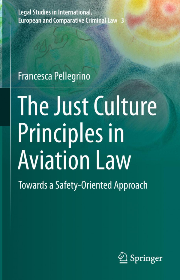 The Just Culture Principles In Aviation Law Towards A Safetyoriented Approach 1st Ed 2019 Francesca Pellegrino