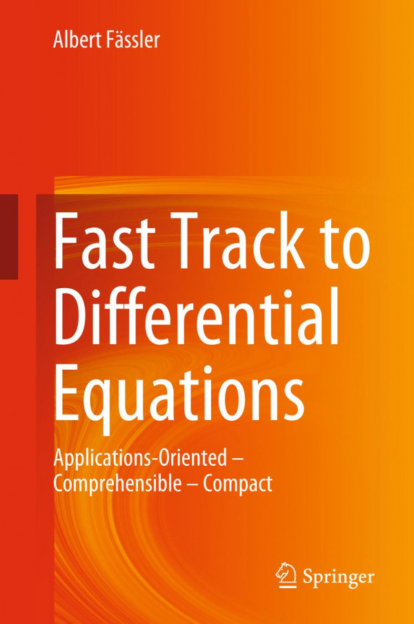 Fast Track To Differential Equations Applicationsoriented Comprehensible Compact 1st Ed 2019 Albert Fssler