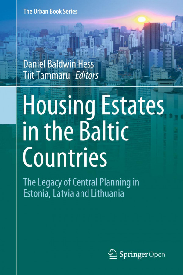 Housing Estates In The Baltic Countries The Legacy Of Central Planning In Estonia Latvia And Lithuania 1st Ed 2019 Daniel Baldwin Hess