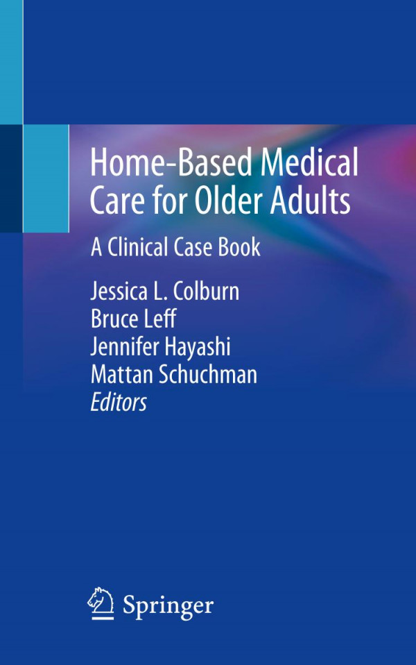 Homebased Medical Care For Older Adults A Clinical Case Book 1st Edition Jessica L Colburn