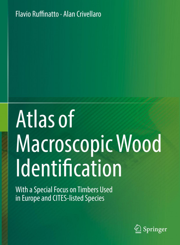 Atlas Of Macroscopic Wood Identification With A Special Focus On Timbers Used In Europe And Citeslisted Species 1st Ed 2019 Flavio Ruffinatto