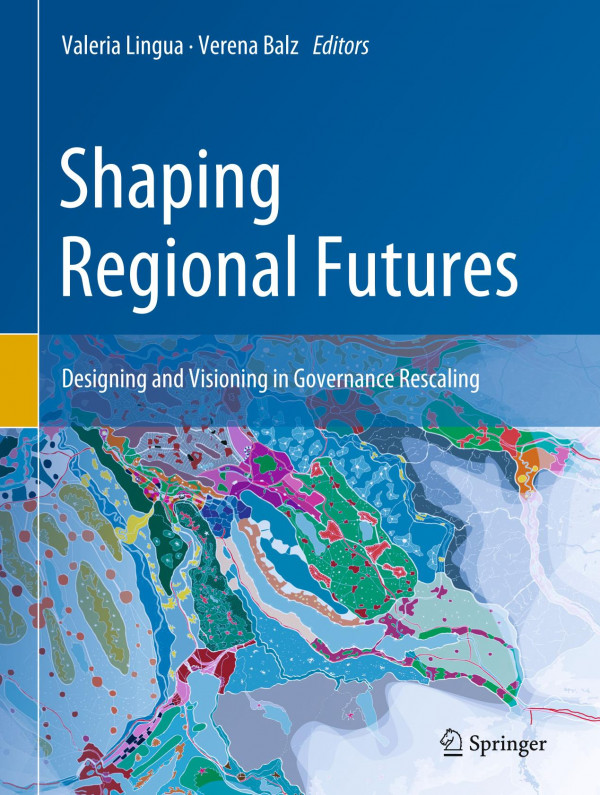 Shaping Regional Futures Designing And Visioning In Governance Rescaling 1st Ed 2020 Valeria Lingua
