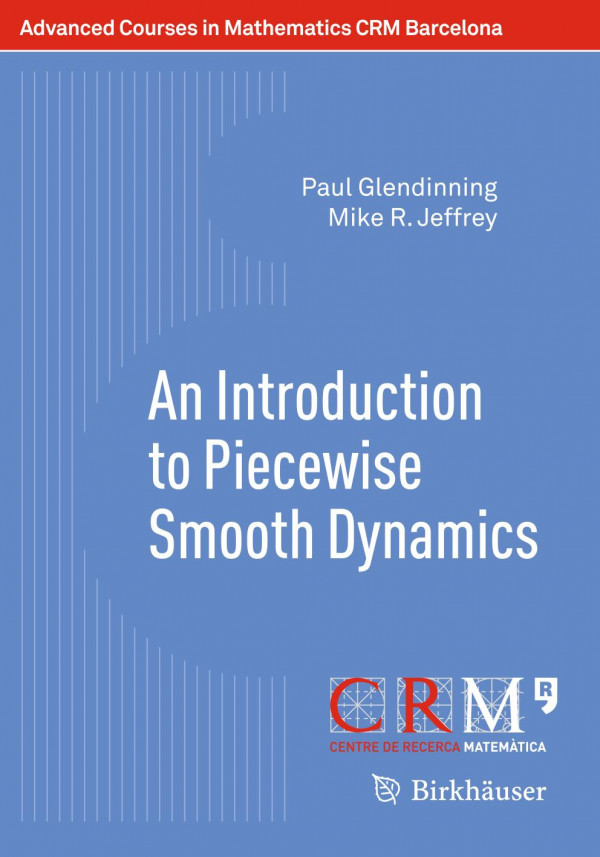An Introduction To Piecewise Smooth Dynamics 1st Ed 2019 Paul Glendinning