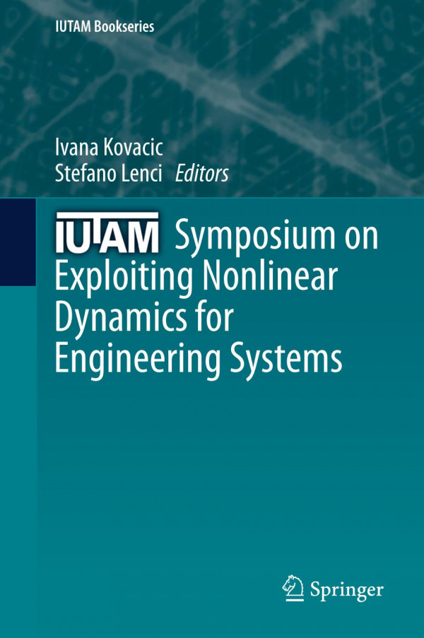 Iutam Symposium On Exploiting Nonlinear Dynamics For Engineering Systems 1st Ed 2020 Ivana Kovacic