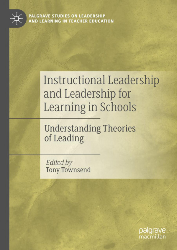 Instructional Leadership And Leadership For Learning In Schools Understanding Theories Of Leading 1st Ed 2019 Tony Townsend