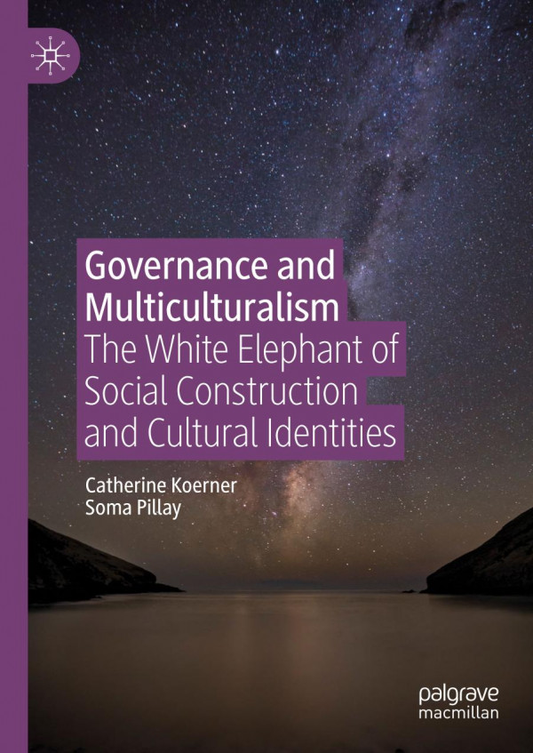 Governance And Multiculturalism The White Elephant Of Social Construction And Cultural Identities 1st Ed 2020 Catherine Koerner