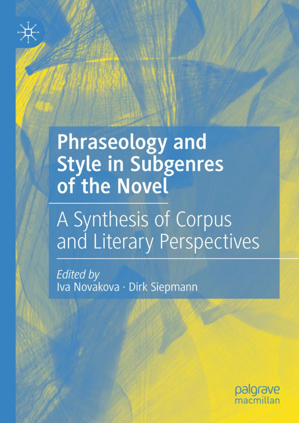 Phraseology And Style In Subgenres Of The Novel A Synthesis Of Corpus And Literary Perspectives 1st Ed 2020 Iva Novakova