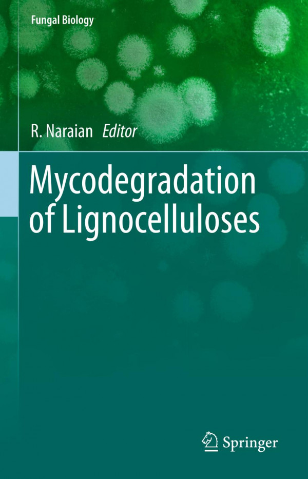 Mycodegradation Of Lignocelluloses 1st Ed 2019 R Naraian