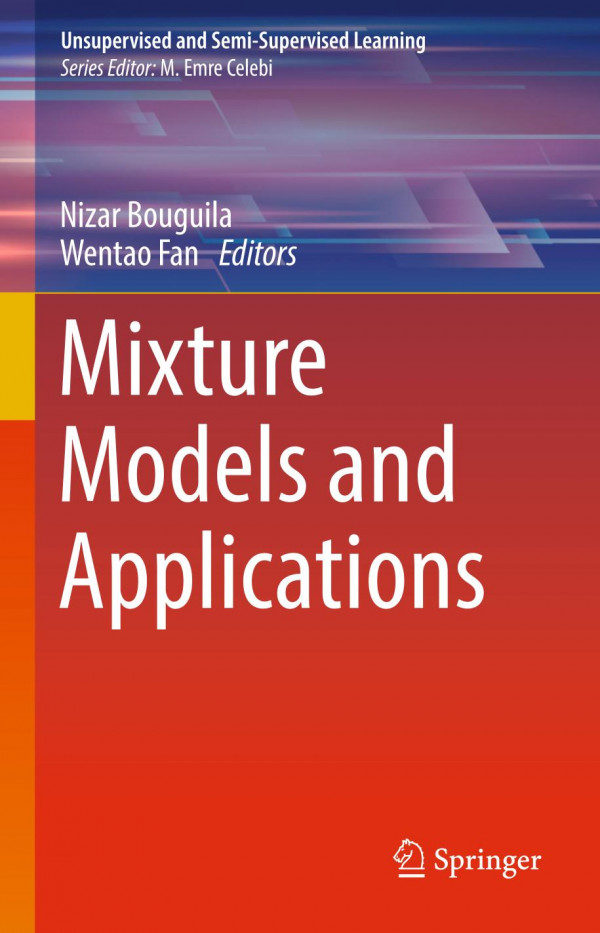 Mixture Models And Applications 1st Ed 2020 Nizar Bouguila Wentao Fan
