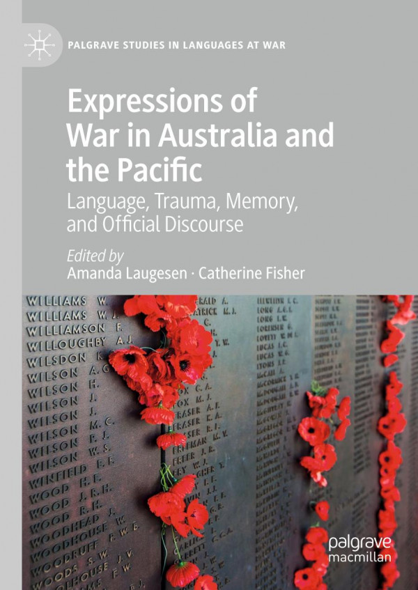 Expressions Of War In Australia And The Pacific Language Trauma Memory And Official Discourse 1st Ed 2020 Amanda Laugesen