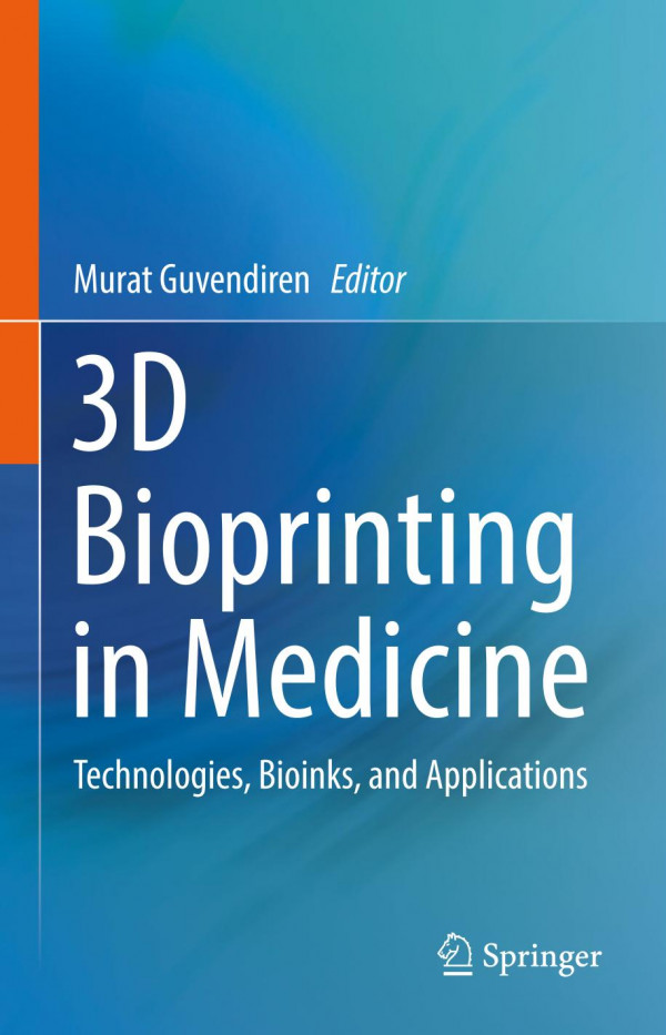 3d Bioprinting In Medicine Technologies Bioinks And Applications 1st Ed 2019 Murat Guvendiren