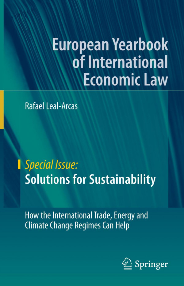 Solutions For Sustainability How The International Trade Energy And Climate Change Regimes Can Help 1st Ed 2019 Rafael Lealarcas