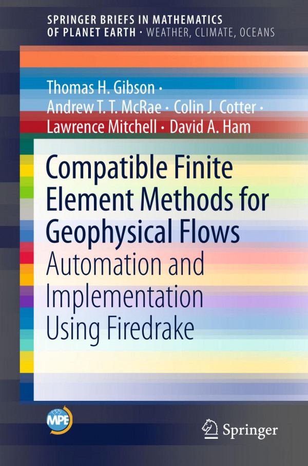 Compatible Finite Element Methods For Geophysical Flows Automation And Implementation Using Firedrake 1st Ed 2019 Thomas H Gibson