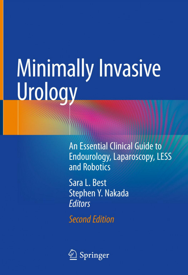 Minimally Invasive Urology An Essential Clinical Guide To Endourology Laparoscopy Less And Robotics 2nd Ed 2020 Sara L Best