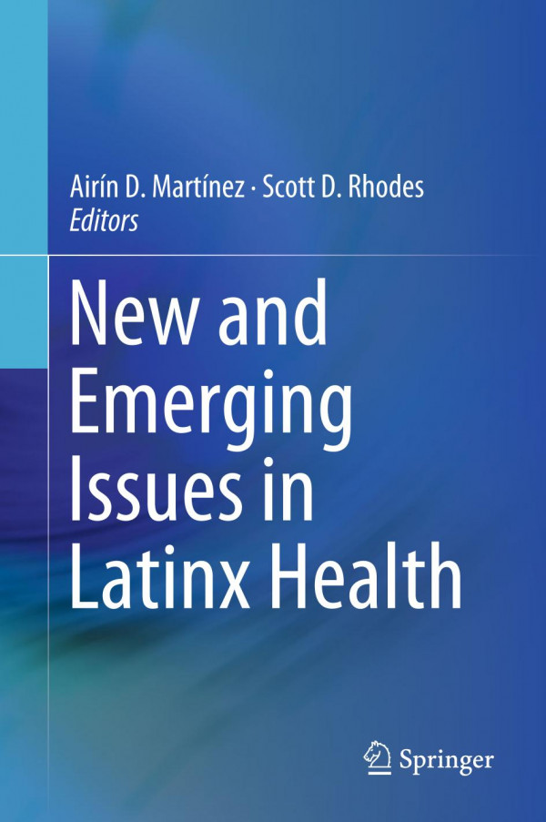New And Emerging Issues In Latinx Health 1st Ed 2020 Airn D Martnez