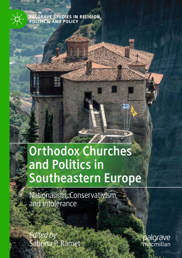 Orthodox Churches And Politics In Southeastern Europe Nationalism Conservativism And Intolerance 1st Ed 2019 Sabrina P Ramet
