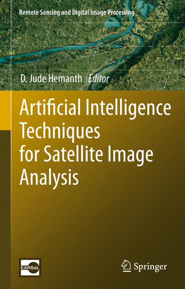 Artificial Intelligence Techniques For Satellite Image Analysis 1st Ed 2020 D Jude Hemanth
