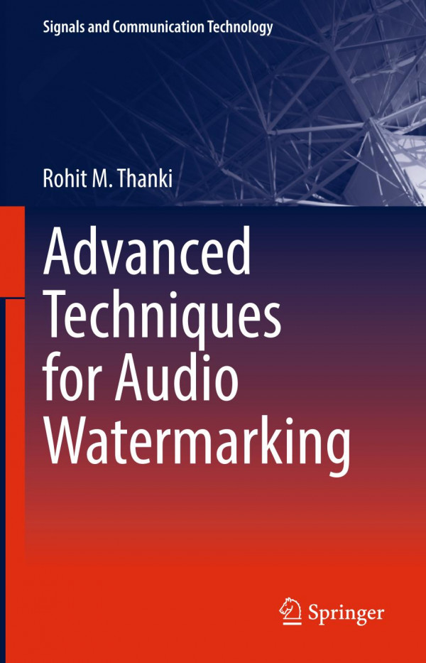 Advanced Techniques For Audio Watermarking 1st Ed 2020 Rohit M Thanki