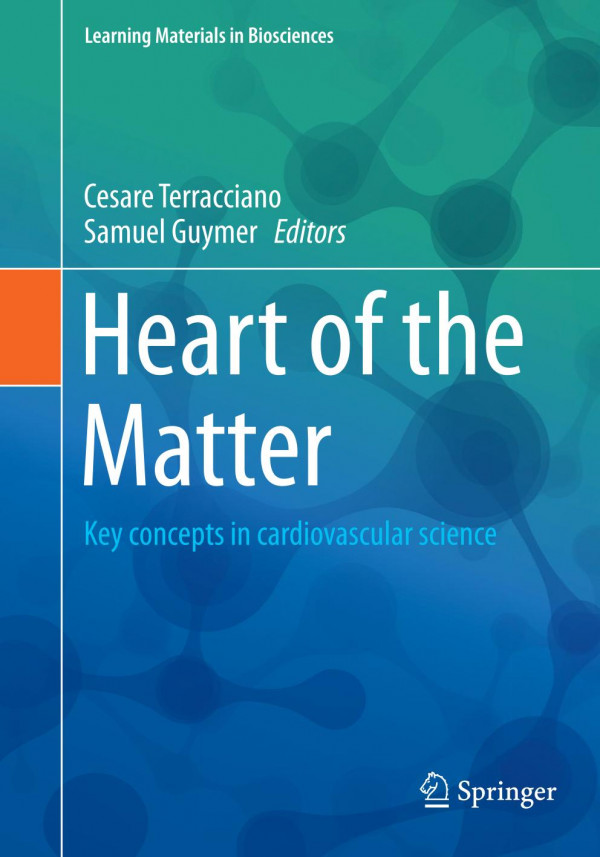 Heart Of The Matter Key Concepts In Cardiovascular Science 1st Ed 2019 Cesare Terracciano