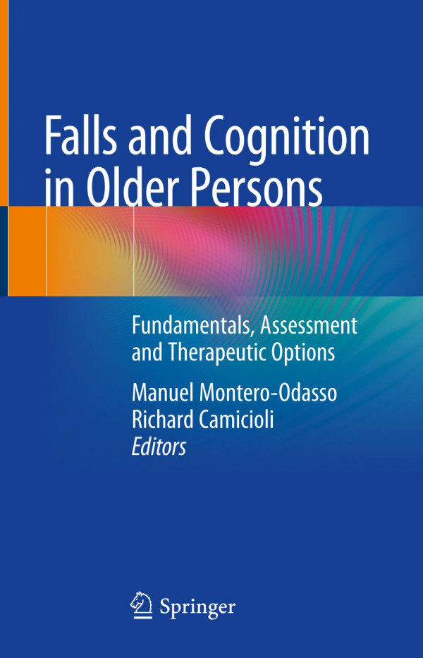 Falls And Cognition In Older Persons Fundamentals Assessment And Therapeutic Options 1st Ed 2020 Manuel Monteroodasso