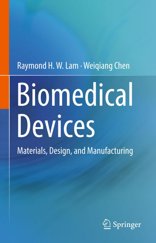 Biomedical Devices Materials Design And Manufacturing 1st Ed 2019 Raymond H W Lam