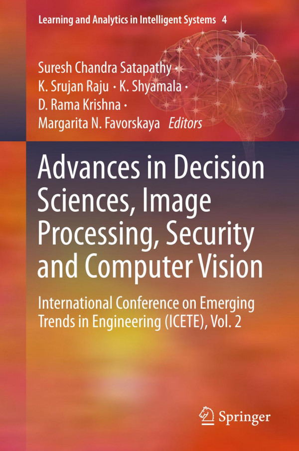 Advances In Decision Sciences Image Processing Security And Computer Vision International Conference On Emerging Trends In Engineering Icete Vol 2 1st Ed 2020 Suresh Chandra Satapathy