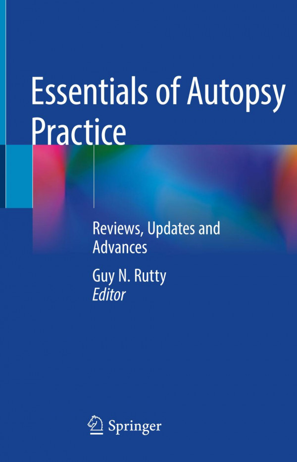 Essentials Of Autopsy Practice Reviews Updates And Advances 1st Ed 2019 Guy N Rutty