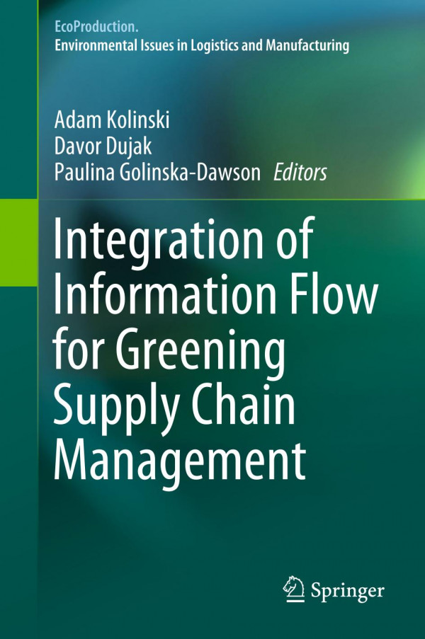Integration Of Information Flow For Greening Supply Chain Management 1st Ed 2020 Adam Kolinski