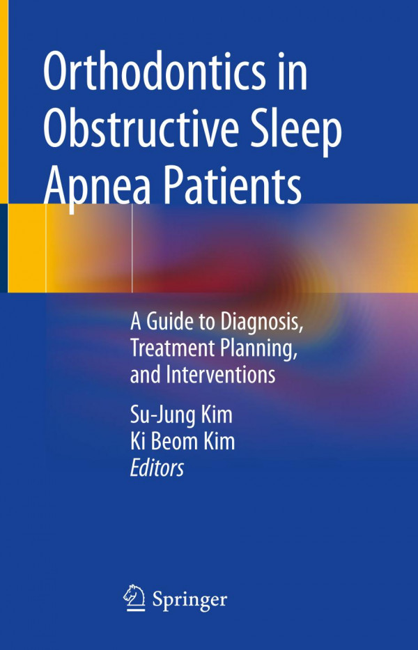Orthodontics In Obstructive Sleep Apnea Patients A Guide To Diagnosis Treatment Planning And Interventions 1st Ed 2020 Sujung Kim
