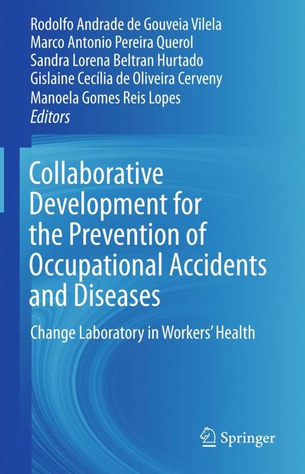 Collaborative Development For The Prevention Of Occupational Accidents And Diseases Change Laboratory In Workers Health 1st Ed 2020 Rodolfo Andrade De Gouveia Vilela
