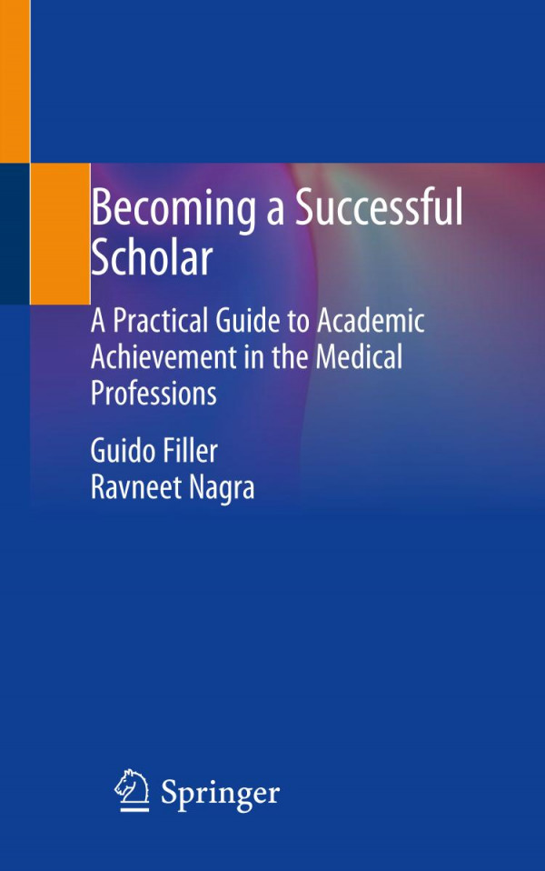 Becoming A Successful Scholar A Practical Guide To Academic Achievement In The Medical Professions 1st Ed 2019 Guido Filler