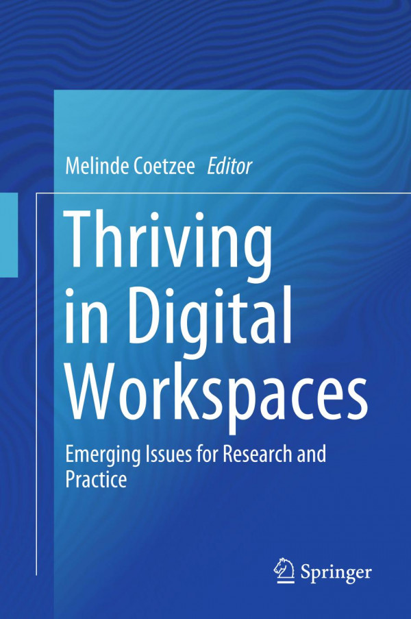 Thriving In Digital Workspaces Emerging Issues For Research And Practice 1st Ed 2019 Melinde Coetzee