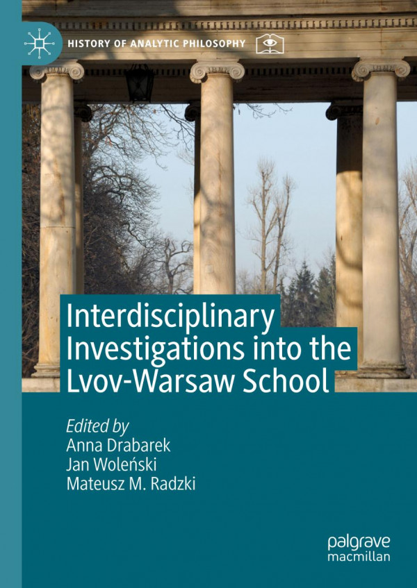 Interdisciplinary Investigations Into The Lvovwarsaw School 1st Ed 2019 Anna Drabarek