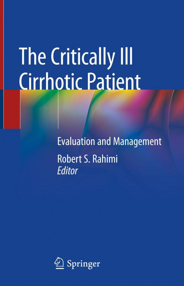 The Critically Ill Cirrhotic Patient Evaluation And Management 1st Ed 2020 Robert S Rahimi