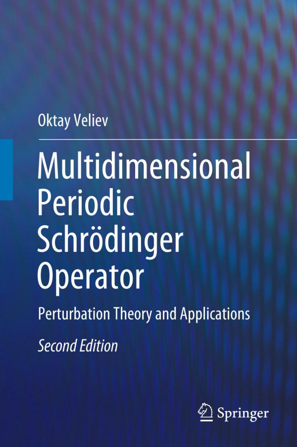 Multidimensional Periodic Schrödinger Operator Perturbation Theory And Applications 2nd Ed 2019 Oktay Veliev