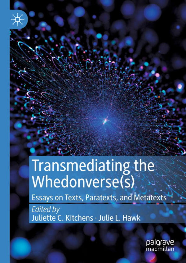 Transmediating The Whedonverses Essays On Texts Paratexts And Metatexts 1st Ed 2019 Juliette C Kitchens