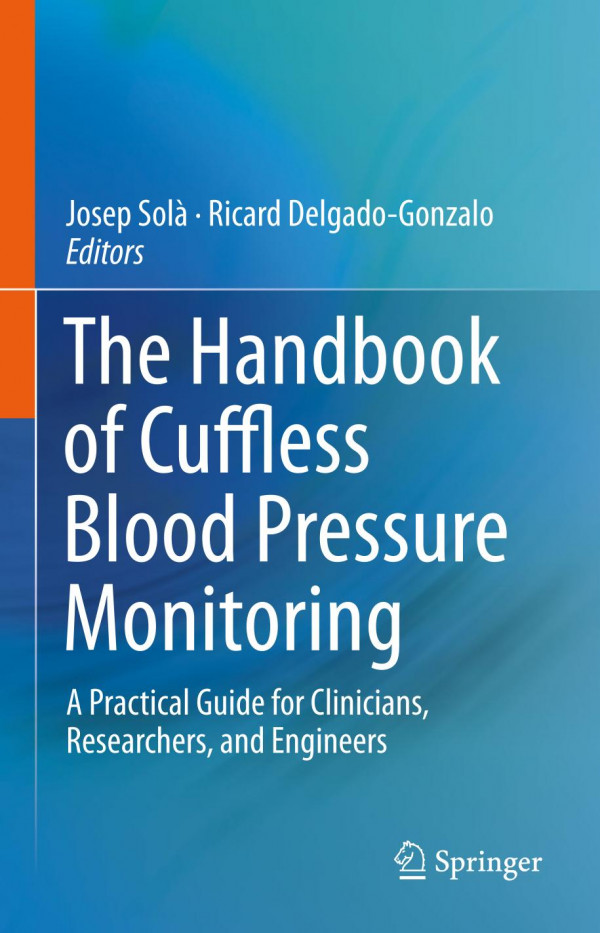 The Handbook Of Cuffless Blood Pressure Monitoring A Practical Guide For Clinicians Researchers And Engineers 1st Ed 2019 Josep Sol