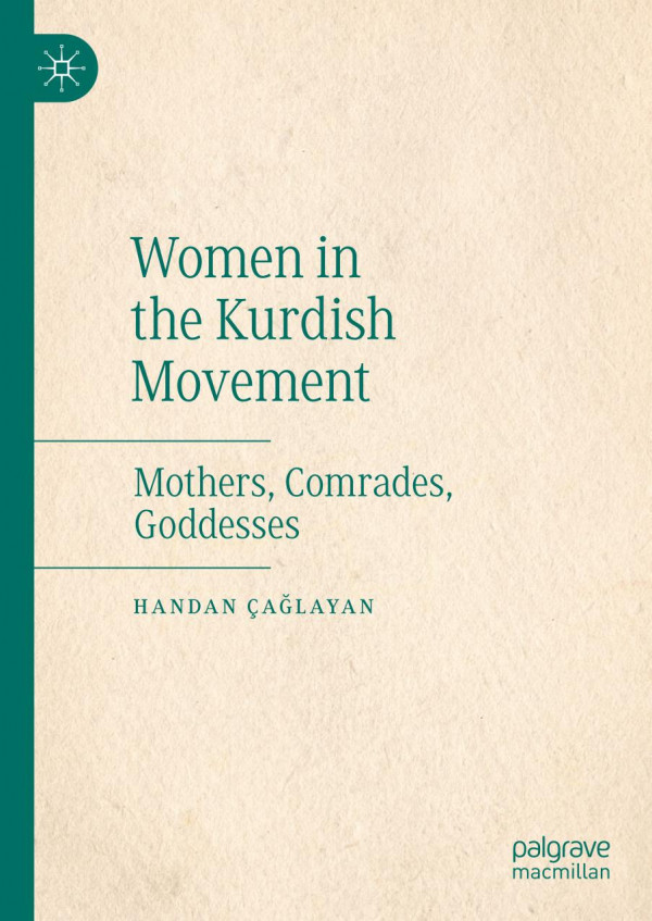 Women In The Kurdish Movement Mothers Comrades Goddesses 1st Ed 2020 Handan Alayan
