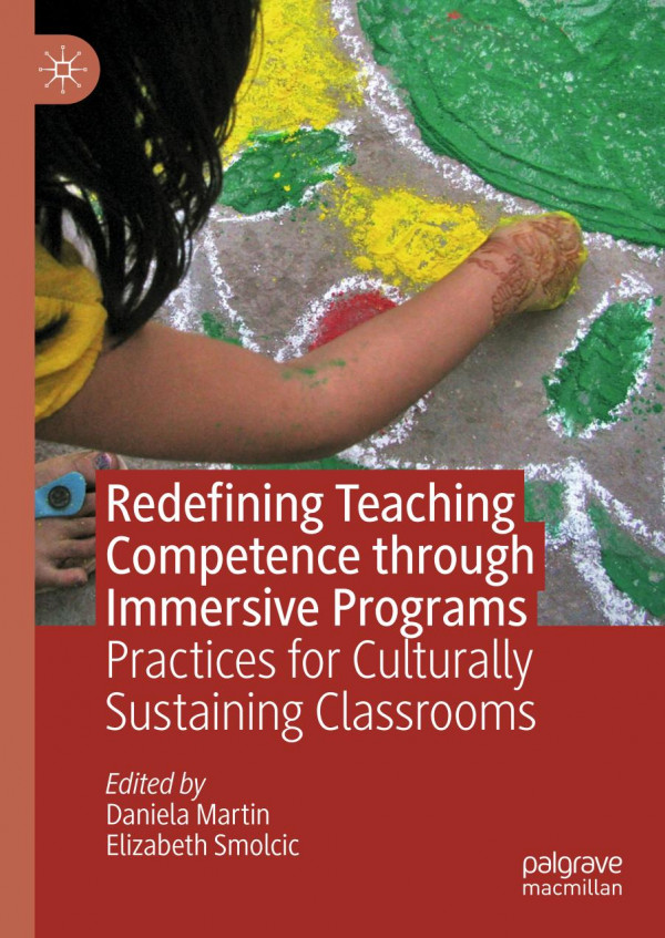 Redefining Teaching Competence Through Immersive Programs Practices For Culturally Sustaining Classrooms 1st Ed 2019 Daniela Martin