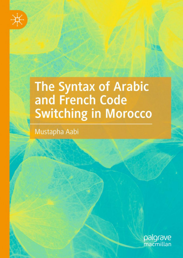 The Syntax Of Arabic And French Code Switching In Morocco 1st Ed 2020 Mustapha Aabi