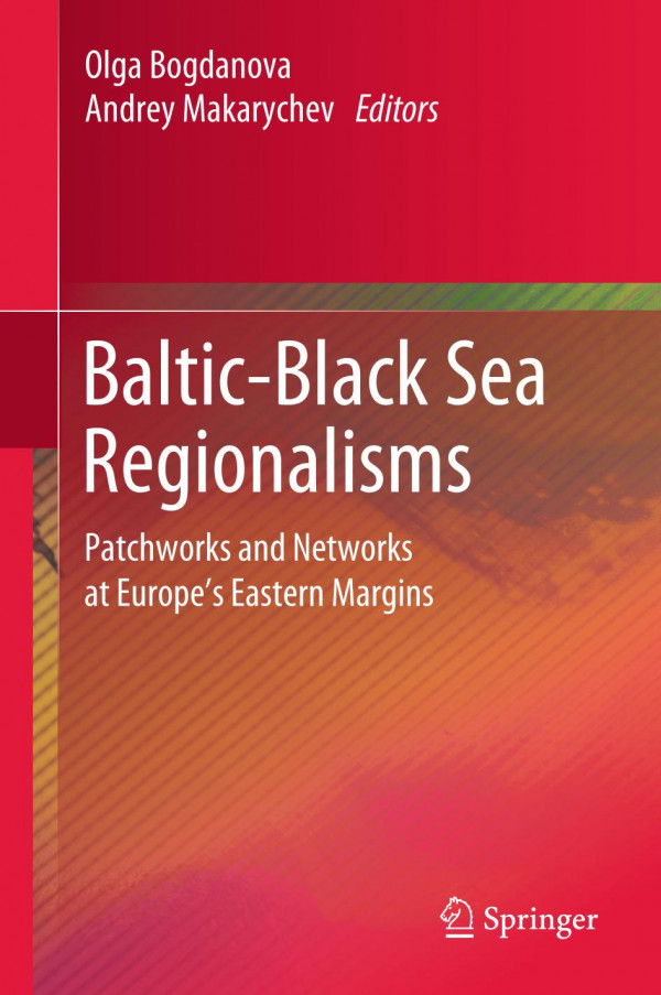 Balticblack Sea Regionalisms Patchworks And Networks At Europes Eastern Margins 1st Ed 2020 Olga Bogdanova
