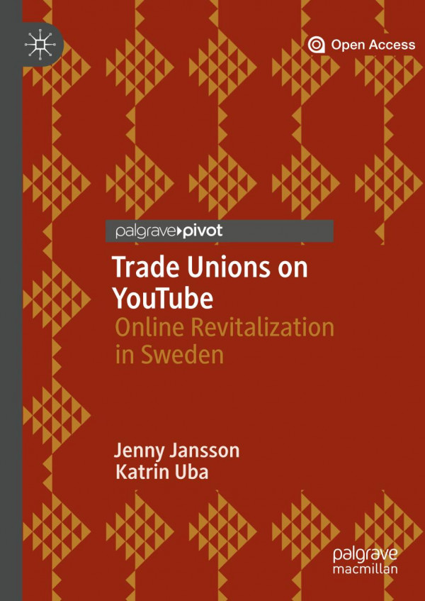 Trade Unions On Youtube Online Revitalization In Sweden 1st Ed 2019 Jenny Jansson