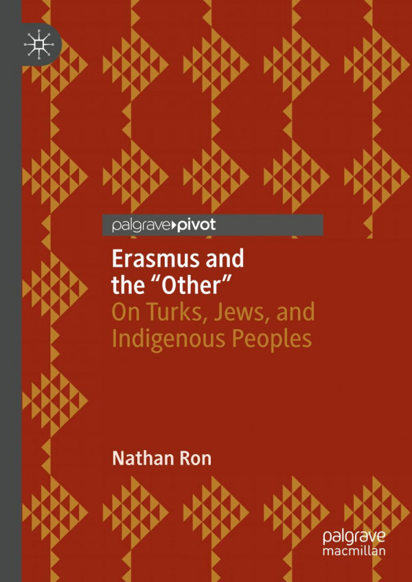 Erasmus And The Other On Turks Jews And Indigenous Peoples 1st Ed 2019 Nathan Ron