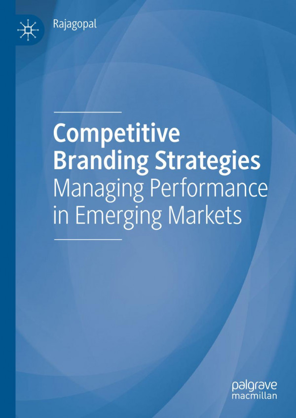 Competitive Branding Strategies Managing Performance In Emerging Markets 1st Ed 2019 Rajagopal