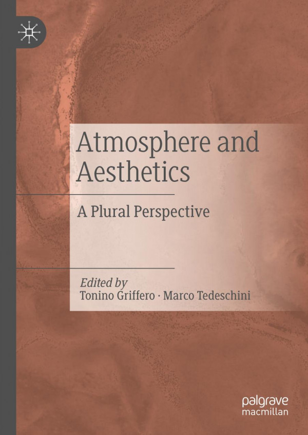 Atmosphere And Aesthetics A Plural Perspective 1st Ed 2019 Tonino Griffero