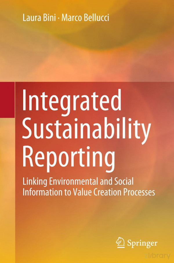 Integrated Sustainability Reporting Linking Environmental And Social Information To Value Creation Processes 1st Ed 2020 Laura Bini
