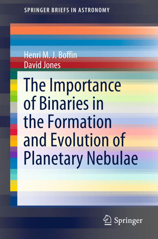 The Importance Of Binaries In The Formation And Evolution Of Planetary Nebulae 1st Ed 2019 Henri M J Boffin