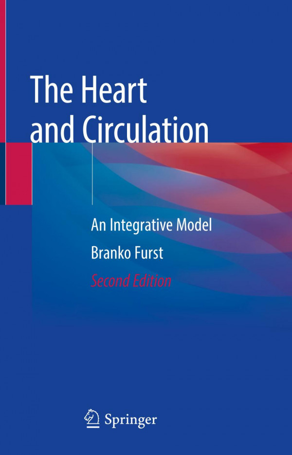 The Heart And Circulation An Integrative Model 2nd Ed 2020 Branko Furst