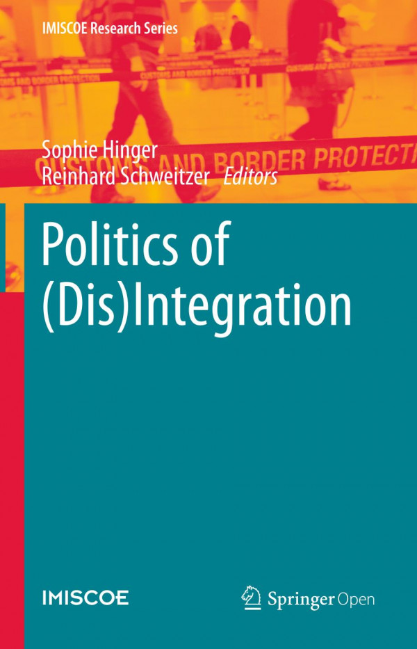 Politics Of Disintegration 1st Ed 2020 Sophie Hinger Reinhard Schweitzer